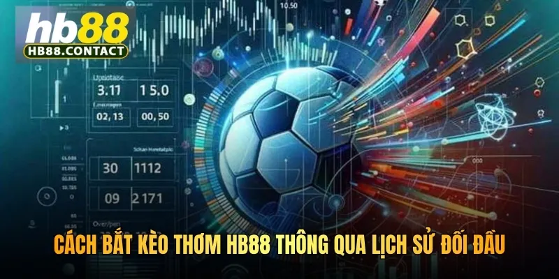 Cách bắt kèo thơm HB88 thông qua lịch sử đối đầu