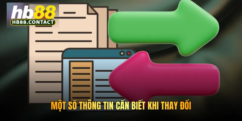Một số thông tin cần biết khi thay đổi